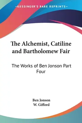 Alchemik, Katylina i Jarmark Bartłomieja: Dzieła Bena Jonsona, część czwarta - The Alchemist, Catiline and Bartholomew Fair: The Works of Ben Jonson Part Four