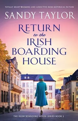 Powrót do irlandzkiego pensjonatu: Całkowicie rozgrzewająca serce i wciągająca irlandzka fikcja historyczna - Return to the Irish Boarding House: Totally heart-warming and addictive Irish historical fiction