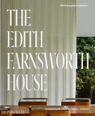 Dom Edith Farnsworth: Architektura, konserwacja, kultura - The Edith Farnsworth House: Architecture, Preservation, Culture