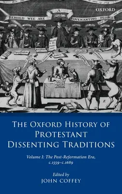 The Oxford History of Protestant Dissenting Traditions, tom I: Era po reformacji, 1559-1689 - The Oxford History of Protestant Dissenting Traditions, Volume I: The Post-Reformation Era, 1559-1689