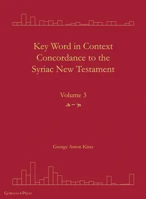 Słowo kluczowe w kontekście Konkordancja do syryjskiego Nowego Testamentu: Tom 3 - Key Word in Context Concordance to the Syriac New Testament: Volume 3