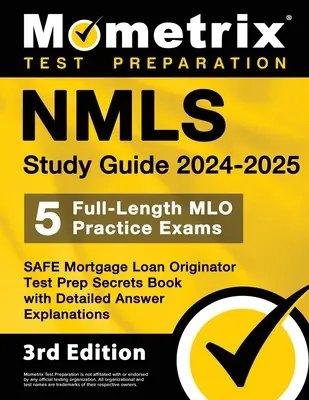 Nmls Study Guide 2024-2025 - 5 pełnometrażowych egzaminów praktycznych Mlo, bezpieczna książka z sekretami przygotowania do testu dla inicjatorów pożyczek hipotecznych ze szczegółowymi wyjaśnieniami odpowiedzi: - Nmls Study Guide 2024-2025 - 5 Full-Length Mlo Practice Exams, Safe Mortgage Loan Originator Test Prep Secrets Book with Detailed Answer Explanations: