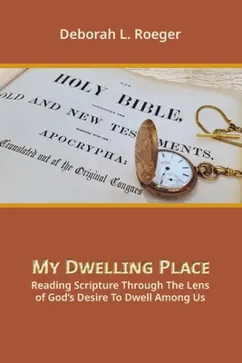 Moje miejsce zamieszkania: Czytanie Pisma Świętego przez pryzmat Bożego pragnienia zamieszkania pośród nas - My Dwelling Place: Reading Scripture Through The Lens Of God's Desire To Dwell Among Us