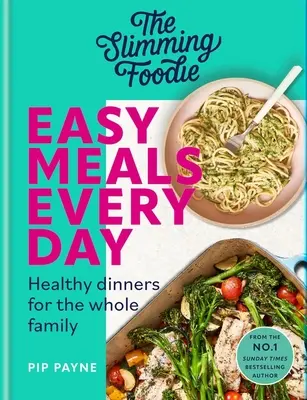 The Slimming Foodie Łatwe posiłki każdego dnia: Zdrowe obiady dla całej rodziny - The Slimming Foodie Easy Meals Every Day: Healthy Dinners for the Whole Family