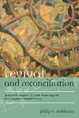 Odrodzenie i pojednanie: Muzyka sakralna w kształtowaniu europejskiej nowoczesności - Revival and Reconciliation: Sacred Music in the Making of European Modernity