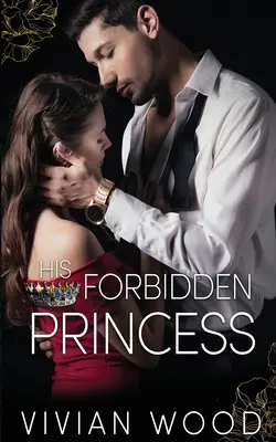 Jego zakazana księżniczka: Miliarderski romans królewskiej najlepszej przyjaciółki - His Forbidden Princess: A Royal Best Friend's Little Sister Billionaire Romance