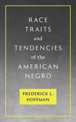 Cechy rasowe i tendencje amerykańskiego Murzyna [1896] - Race Traits and Tendencies of the American Negro [1896]