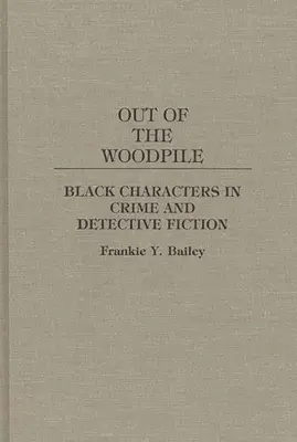 Out of the Woodpile: Czarne charaktery w kryminałach i detektywach - Out of the Woodpile: Black Characters in Crime and Detective Fiction