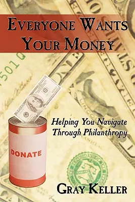 Każdy chce twoich pieniędzy: Pomoc w poruszaniu się po filantropii - Everyone Wants Your Money: Helping You Navigate Through Philanthropy
