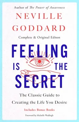 Uczucie jest sekretem: Klasyczny przewodnik po tworzeniu życia, którego pragniesz - Feeling Is the Secret: The Classic Guide to Creating the Life You Desire