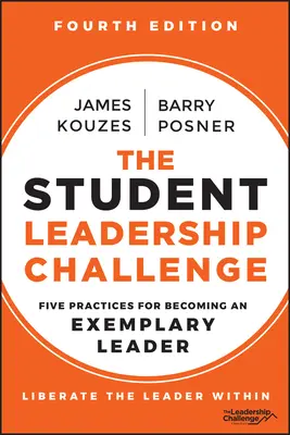 Wyzwanie dla liderów studenckich: Pięć praktyk pozwalających stać się wzorowym liderem - The Student Leadership Challenge: Five Practices for Becoming an Exemplary Leader