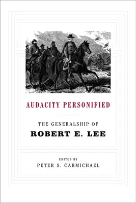 Odwaga uosobiona: The Generalship of Robert E. Lee - Audacity Personified: The Generalship of Robert E. Lee