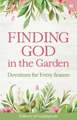 Finding God in the Garden: Modlitwy na każdą porę roku - Finding God in the Garden: Devotions for Every Season