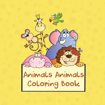 Animals Animals Coloring Book: 100-stronicowa kolorowanka dla dzieci - Animals Animals Coloring Book: 100-page Coloring Book for Kids