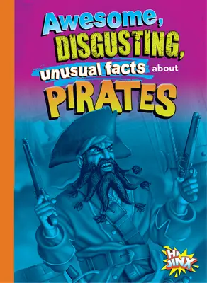 Niesamowite, obrzydliwe i niezwykłe fakty o piratach - Awesome, Disgusting, Unusual Facts about Pirates