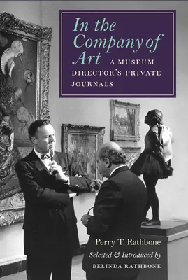 W towarzystwie sztuki: Prywatne dzienniki dyrektora muzeum - In the Company of Art: A Museum Director's Private Journals