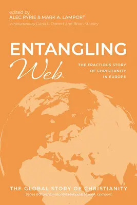 Splątana sieć: Chwiejna historia chrześcijaństwa w Europie - Entangling Web: The Fractious Story of Christianity in Europe