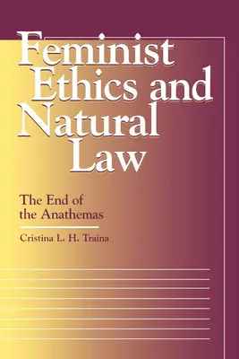 Etyka feministyczna i prawo naturalne: Koniec anatem - Feminist Ethics and Natural Law: The End of the Anathemas