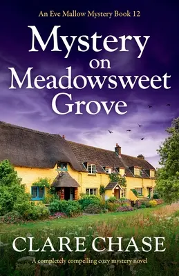 Tajemnica w Meadowsweet Grove: Całkowicie fascynująca powieść kryminalna - Mystery on Meadowsweet Grove: A completely compelling cozy mystery novel
