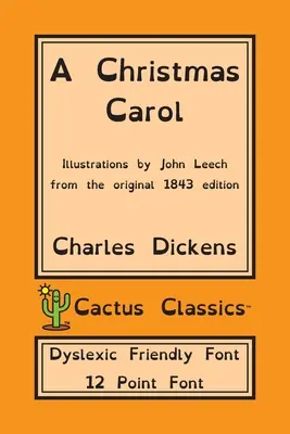 A Christmas Carol (Cactus Classics Dyslexic Friendly Font): In Prose Being A Ghost Story of Christmas; Czcionka 12-punktowa; Wydanie dla dyslektyków; Ilustrowane - A Christmas Carol (Cactus Classics Dyslexic Friendly Font): In Prose Being A Ghost Story of Christmas; 12 Point Font; Dyslexia Edition; Illustrated