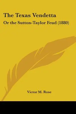 Teksańska wendeta: Or the Sutton-Taylor Feud - The Texas Vendetta: Or the Sutton-Taylor Feud
