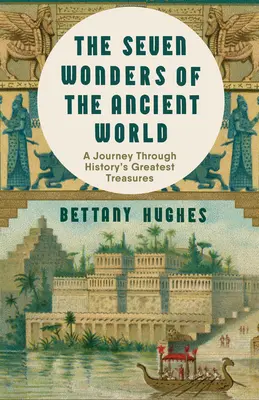 Siedem cudów starożytnego świata: Niezwykła nowa podróż przez największe skarby historii - The Seven Wonders of the Ancient World: An Extraordinary New Journey Through History's Greatest Treasures