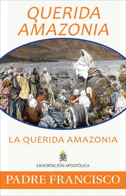 Querida Amazonia: Ukochana Amazonia, hiszpański - Querida Amazonia: The Beloved Amazon, Spanish