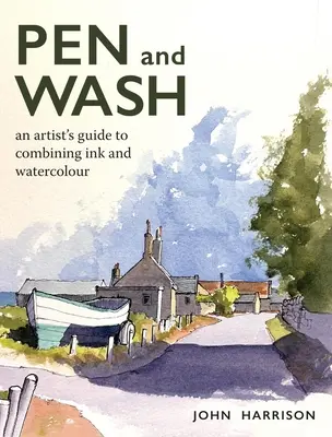 Pióro i pranie: Przewodnik artysty po łączeniu tuszu i akwareli - Pen and Wash: An Artist's Guide to Combining Ink and Watercolour