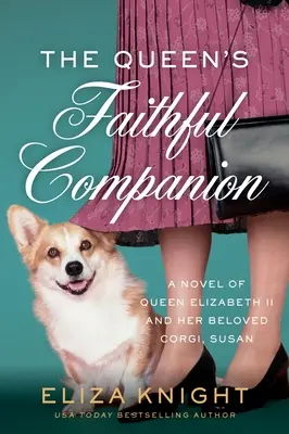 Wierny towarzysz królowej: Powieść o królowej Elżbiecie II i jej ukochanym psie Corgi, Susan - The Queen's Faithful Companion: A Novel of Queen Elizabeth II and Her Beloved Corgi, Susan