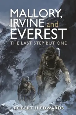 Mallory, Irvine i Everest: The Last Step But One - Mallory, Irvine and Everest: The Last Step But One