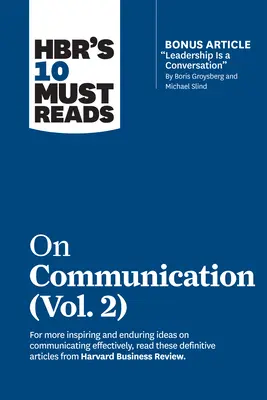 Hbr's 10 Must Reads on Communication, Vol. 2 (z artykułem bonusowym „Przywództwo to rozmowa” Borisa Groysberga i Michaela Slinda) ” - Hbr's 10 Must Reads on Communication, Vol. 2 (with Bonus Article leadership Is a Conversation