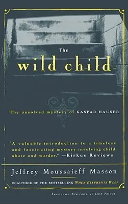 Dzikie dziecko: Nierozwiązana tajemnica Kaspara Hausera - The Wild Child: The Unsolved Mystery of Kaspar Hauser