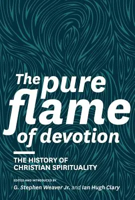 Czysty płomień pobożności: Historia duchowości chrześcijańskiej - The Pure Flame of Devotion: The History of Christian Spirituality