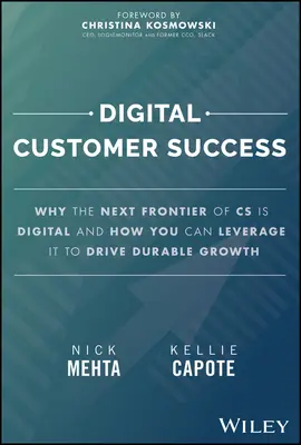 Cyfrowy sukces klienta: Dlaczego kolejna granica CS jest cyfrowa i jak można ją wykorzystać do napędzania trwałego wzrostu - Digital Customer Success: Why the Next Frontier of CS Is Digital and How You Can Leverage It to Drive Durable Growth