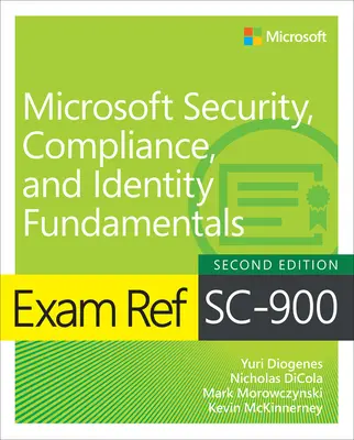 Exam Ref SC-900 Podstawy bezpieczeństwa, zgodności i tożsamości Microsoft - Exam Ref SC-900 Microsoft Security, Compliance, and Identity Fundamentals