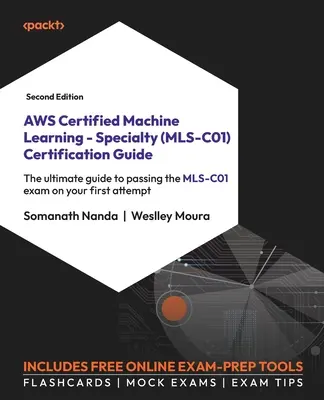 Przewodnik certyfikacyjny AWS Certified Machine Learning - Specialty (MLS-C01) - wydanie drugie: Kompletny przewodnik pozwalający zdać egzamin MLS-C01 za pierwszym podejściem. - AWS Certified Machine Learning - Specialty (MLS-C01) Certification Guide - Second Edition: The ultimate guide to passing the MLS-C01 exam on your firs