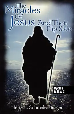 Cuda Jezusa i ich druga strona: Cykle A, B i C - The Miracles of Jesus & Their Flip Side: Cycles A, B & C