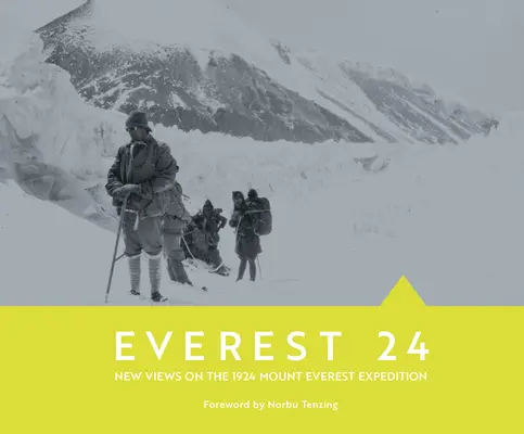 Everest 24: Nowe spojrzenie na wyprawę na Mount Everest w 1924 roku - Everest 24: New Views on the 1924 Mount Everest Expedition