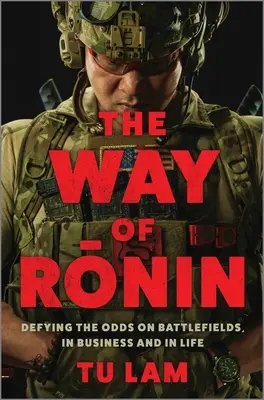 Droga Ronina: przeciwstawianie się przeciwnościom na polach bitew, w biznesie i w życiu - The Way of Ronin: Defying the Odds on Battlefields, in Business and in Life