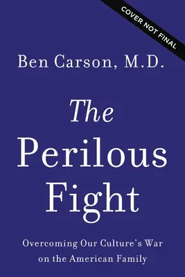 Der gefährliche Kampf: Die Überwindung des Krieges unserer Kultur gegen die amerikanische Familie - The Perilous Fight: Overcoming Our Culture's War on the American Family