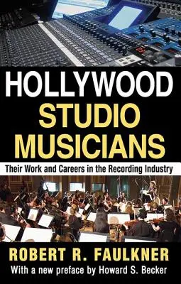 Hollywoodzcy muzycy studyjni: Ich praca i kariera w przemyśle nagraniowym - Hollywood Studio Musicians: Their Work and Careers in the Recording Industry