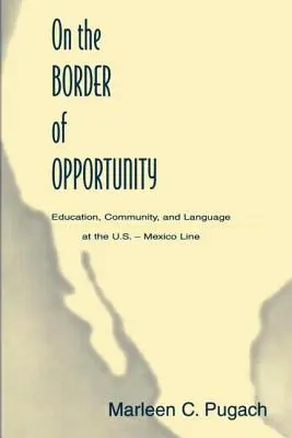 Na granicy możliwości: Edukacja, społeczność i język na linii USA-Meksyk - On the Border of Opportunity: Education, Community, and Language at the U.s.-mexico Line