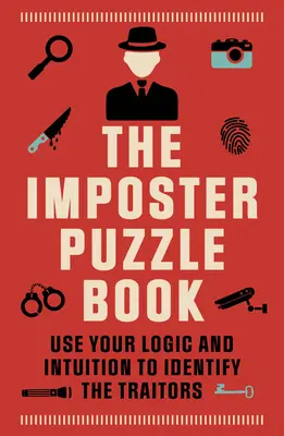 The Imposter Puzzle Book: Użyj logiki i intuicji, aby zidentyfikować zdrajców - The Imposter Puzzle Book: Use Your Logic and Intuition to Identify the Traitors