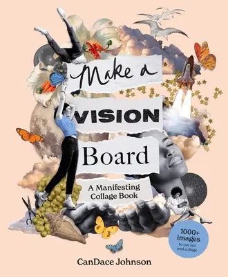 Stwórz tablicę wizji: Książka o manifestowaniu kolażu - Make a Vision Board: A Manifesting Collage Book