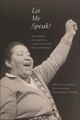 Pozwól mi mówić! Świadectwo Domitili, kobiety z boliwijskich kopalń, nowe wydanie - Let Me Speak!: Testimony of Domitila, a Woman of the Bolivian Mines, New Edition