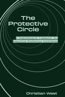 The Protective Circle: Kompleksowe ramy dla doskonałej ochrony kadry kierowniczej - The Protective Circle: A Comprehensive Framework for Executive Protection Excellence