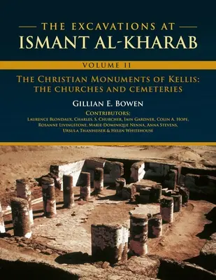 Wykopaliska w Ismant Al-Kharab: Tom II - Chrześcijańskie zabytki Kellis: Kościoły i cmentarze - The Excavations at Ismant Al-Kharab: Volume II - The Christian Monuments of Kellis: The Churches and Cemeteries