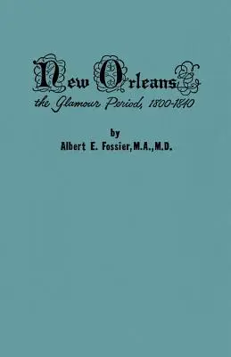 Nowy Orlean: Okres świetności, 1800-1840, historia konfliktów narodowościowych, językowych, religijnych, moralnych, kulturowych i prawnych - New Orleans: The Glamour Period, 1800-1840, a History of the Conflicts of Nationalities, Languages, Religion, Morals, Cultures, Law