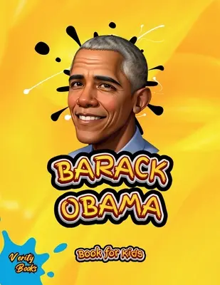 Barack Obama Book for Kids: Biografia 44. prezydenta Stanów Zjednoczonych Ameryki dla dzieci. - Barack Obama Book for Kids: The biography of the 44th President of the United States of America for Kids.
