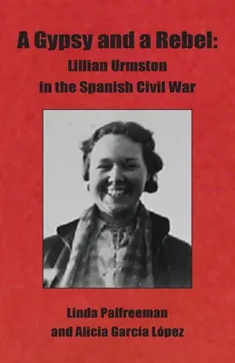 Cyganka i buntowniczka: Lillian Urmston podczas hiszpańskiej wojny domowej - A Gypsy and a Rebel: Lillian Urmston in the Spanish Civil War